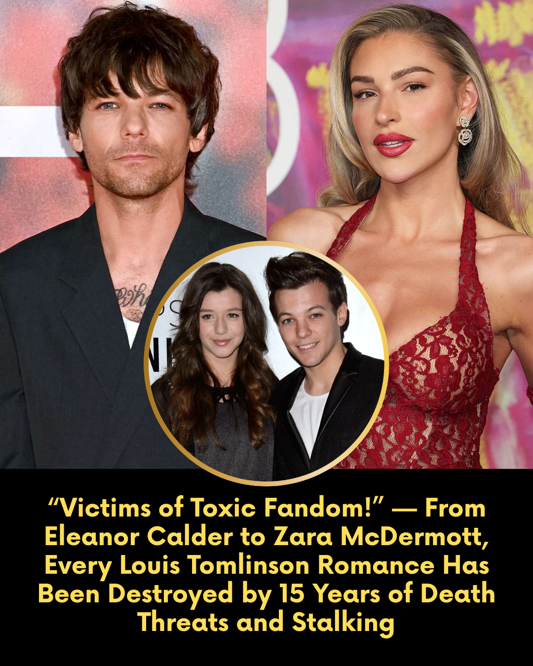 “Victims of Toxic Fandom!” — From Eleanor Calder to Zara McDermott, Every Louis Tomlinson Romance Has Been Destroyed by 15 Years of Death Threats and Stalking