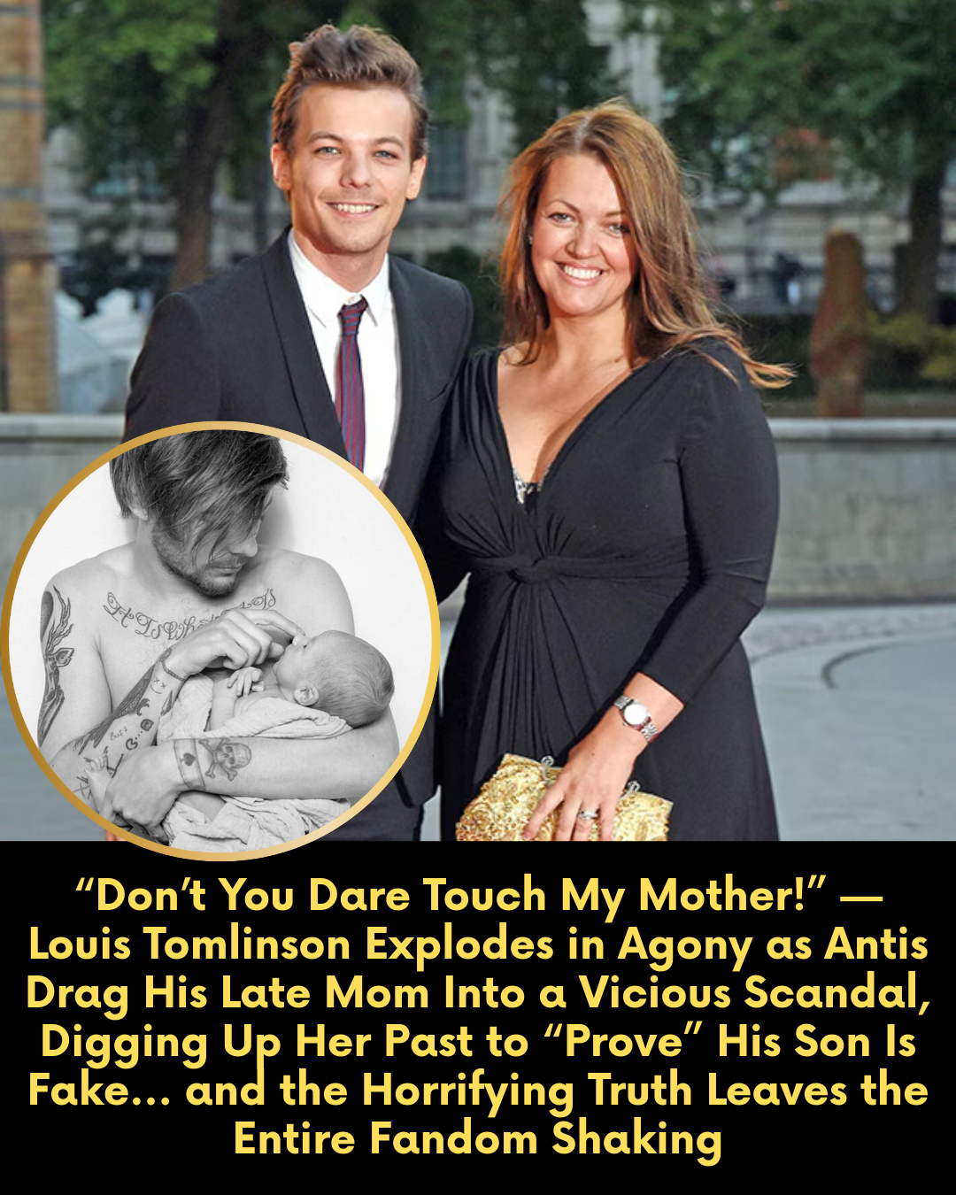 “Don’t You Dare Touch My Mother!” — Louis Tomlinson Explodes in Agony as Antis Drag His Late Mom Into a Vicious Scandal, Digging Up Her Past to “Prove” His Son Is Fake… and the Horrifying Truth Leaves the Entire Fandom Shaking