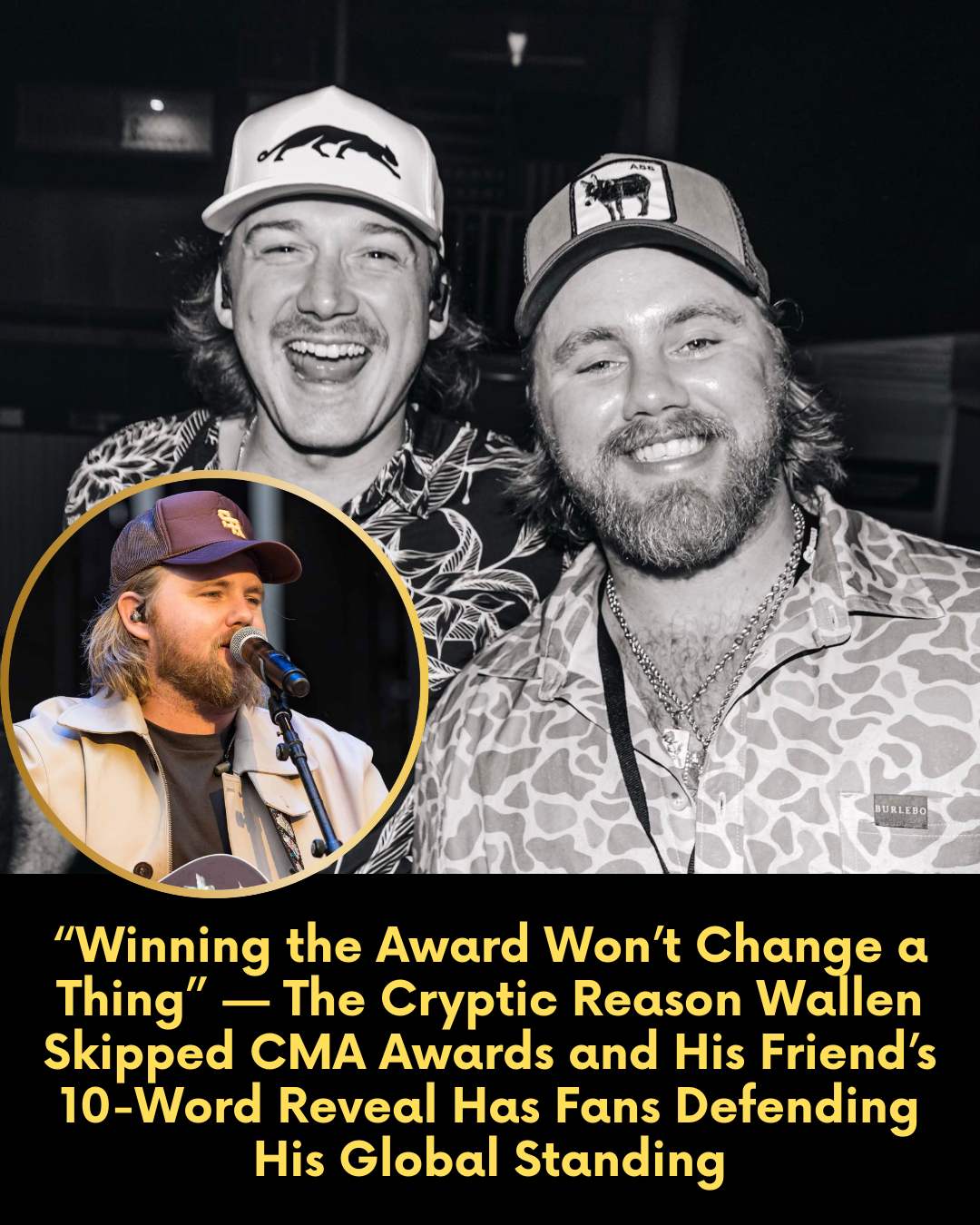 “Winning the Award Won’t Change a Thing” — The Cryptic Reason Wallen Skipped CMA Awards and His Friend’s 10-Word Reveal Has Fans Defending His Global Standing