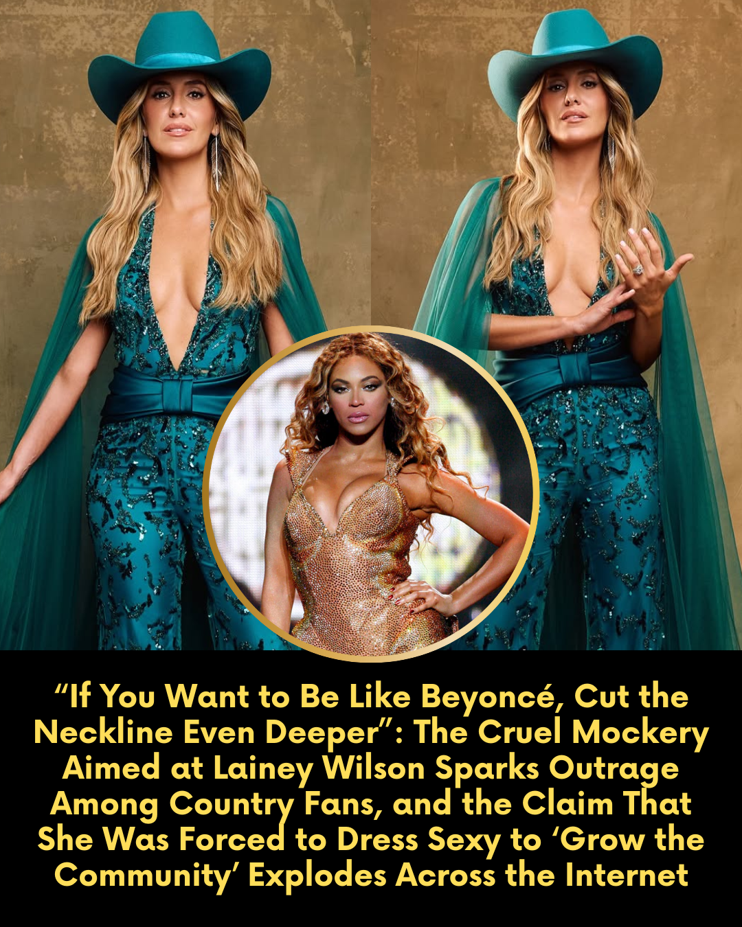 “If You Want to Be Like Beyoncé, Cut the Neckline Even Deeper”: The Cruel Mockery Aimed at Lainey Wilson Sparks Outrage Among Country Fans, and the Claim That She Was Forced to Dress Sexy to ‘Grow the Community’ Explodes Across the Internet