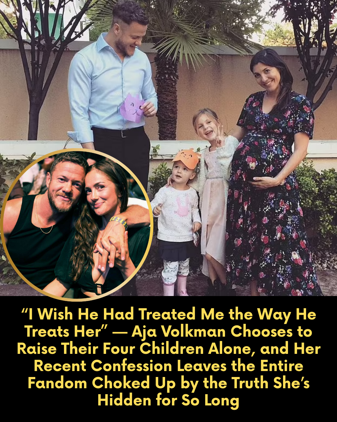 “I Wish He Had Treated Me the Way He Treats Her” — Aja Volkman Chooses to Raise Their Four Children Alone, and Her Recent Confession Leaves the Entire Fandom Choked Up by the Truth She’s Hidden for So Long