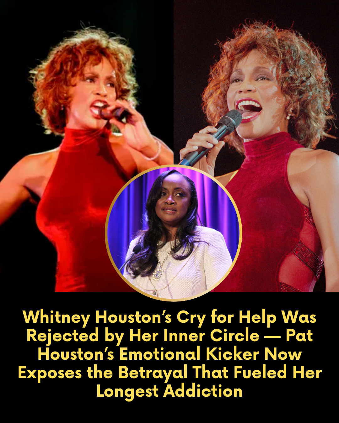 Whitney Houston’s Cry for Help Was Rejected by Her Inner Circle — Pat Houston’s Emotional Kicker Now Exposes the Betrayal That Fueled Her Longest Addiction
