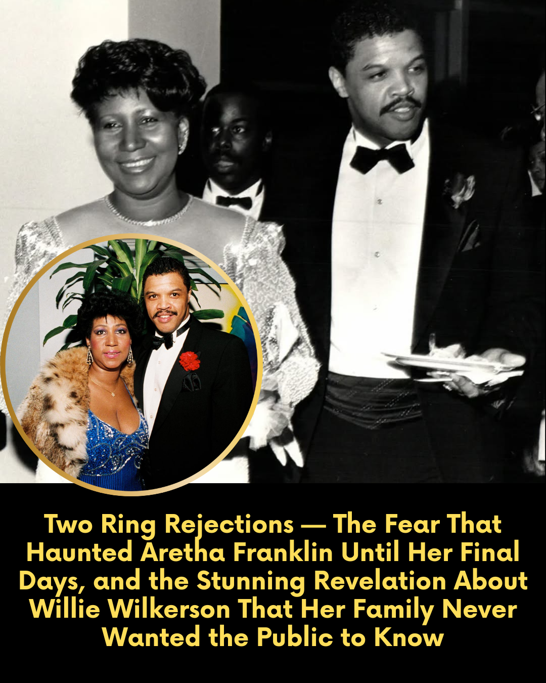 Two Ring Rejections — The Fear That Haunted Aretha Franklin Until Her Final Days, and the Stunning Revelation About Willie Wilkerson That Her Family Never Wanted the Public to Know