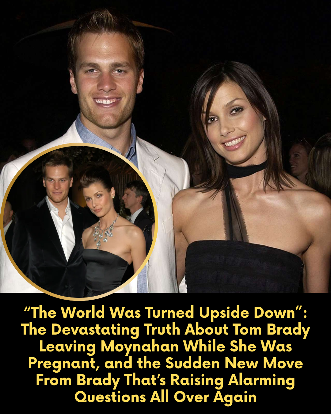 “The World Was Turned Upside Down” — The Devastating Truth About Tom Brady Leaving Moynahan While She Was Pregnant, and the Sudden New Move From Brady That’s Raising Alarming Questions All Over Again