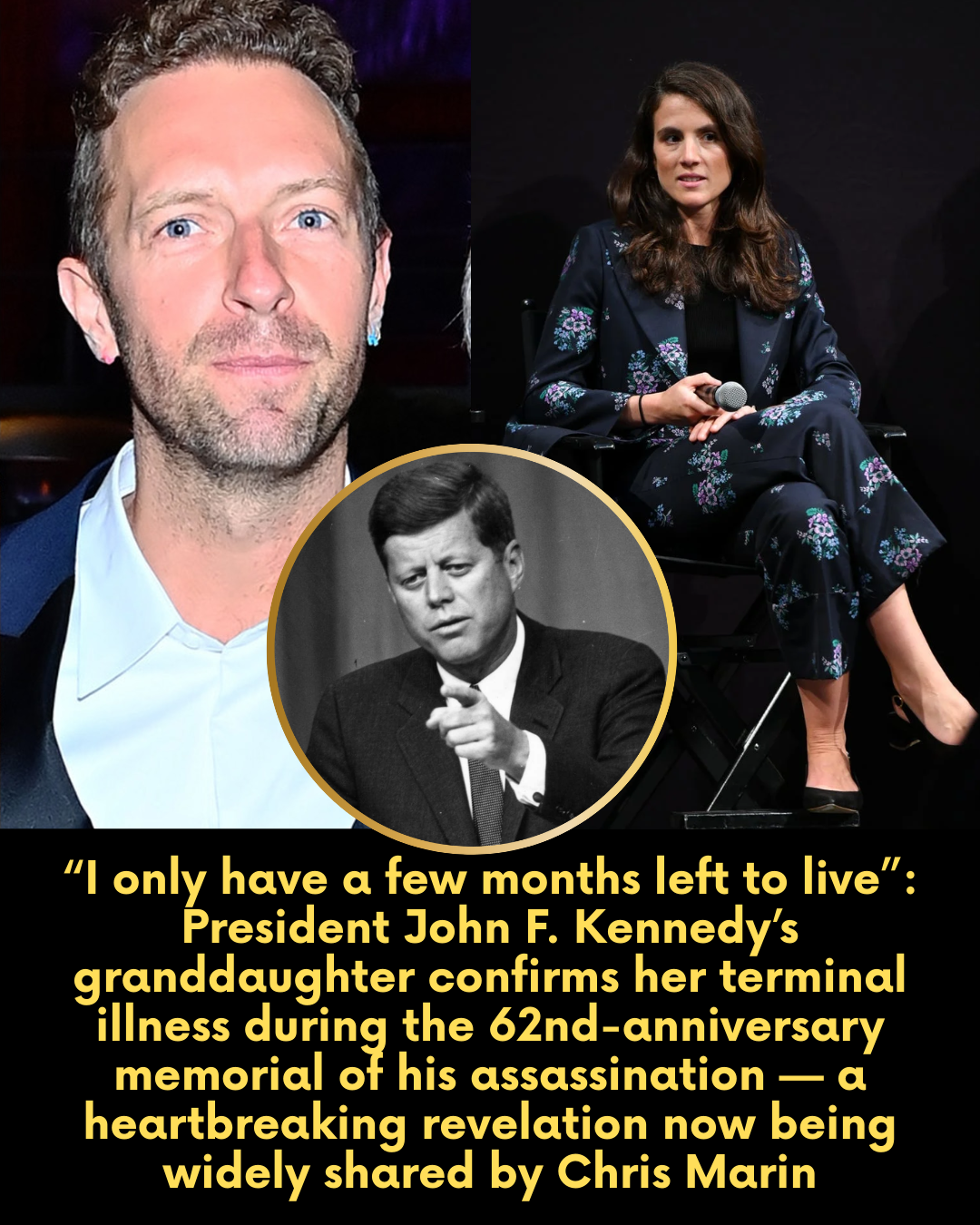 “I only have a few months left to live”: President John F. Kennedy’s granddaughter confirms her terminal illness during the 62nd-anniversary memorial of his assassination — a heartbreaking revelation now being widely shared by Chris Marin