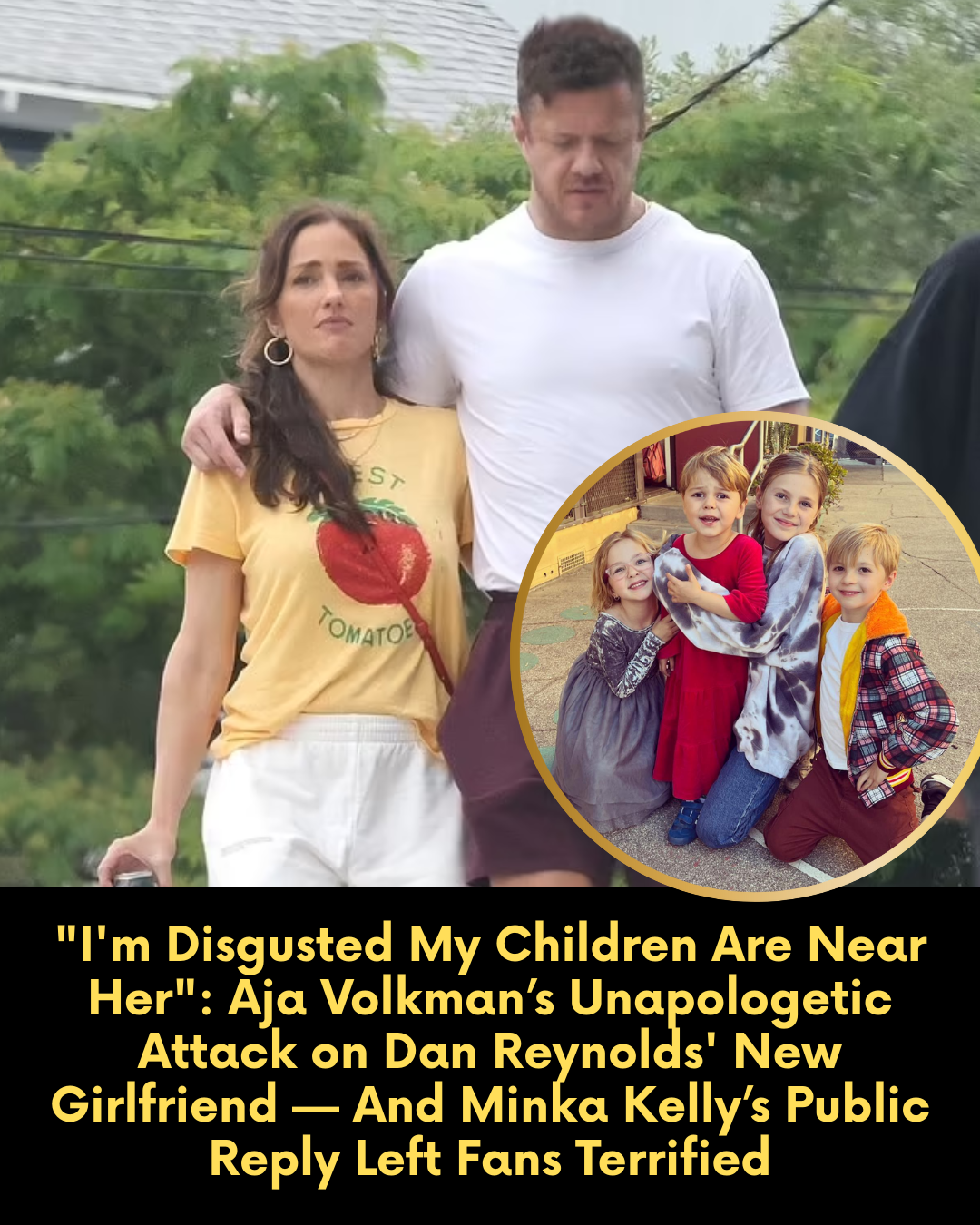 “I’m Disgusted My Children Are Near Her”: Aja Volkman’s Unapologetic Attack on Dan Reynolds’ New Girlfriend — And Minka Kelly’s Public Reply Left Fans Terrified