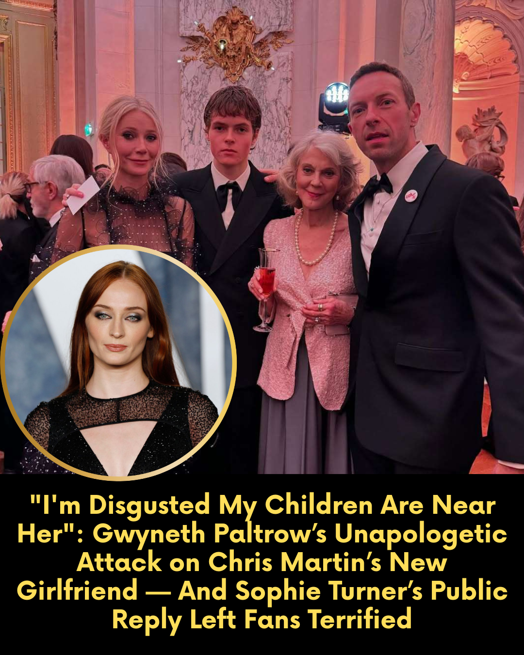 “I’m Disgusted My Children Are Near Her”: Gwyneth Paltrow’s Unapologetic Attack on Chris Martin’s New Girlfriend — And Sophie Turner’s Public Reply Left Fans Terrified.