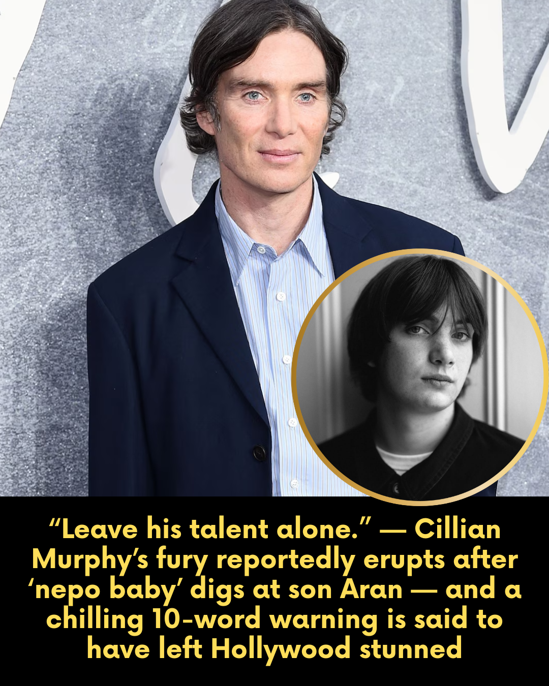 “Leave his talent alone.” — Cillian Murphy’s fury reportedly erupts after ‘nepo baby’ digs at son Aran — and a chilling 10-word warning is said to have left Hollywood stunned