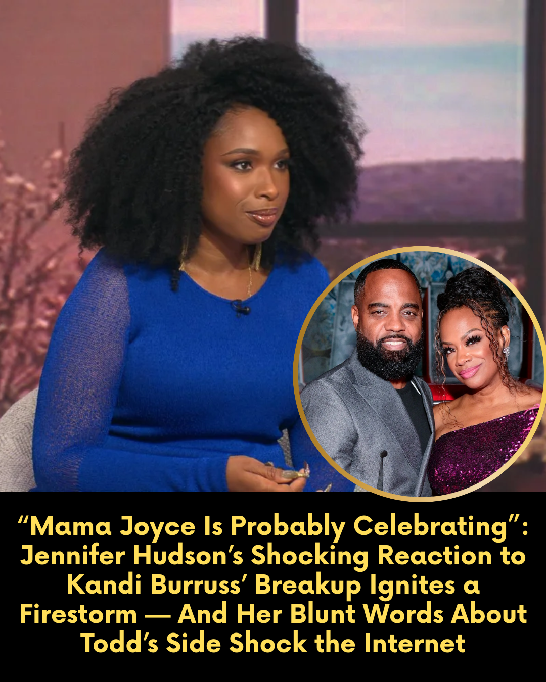 “Mama Joyce Is Probably Celebrating”: Jennifer Hudson’s Shocking Reaction to Kandi Burruss’ Breakup Ignites a Firestorm — And Her Blunt Words About Todd’s Side Shock the Internet.
