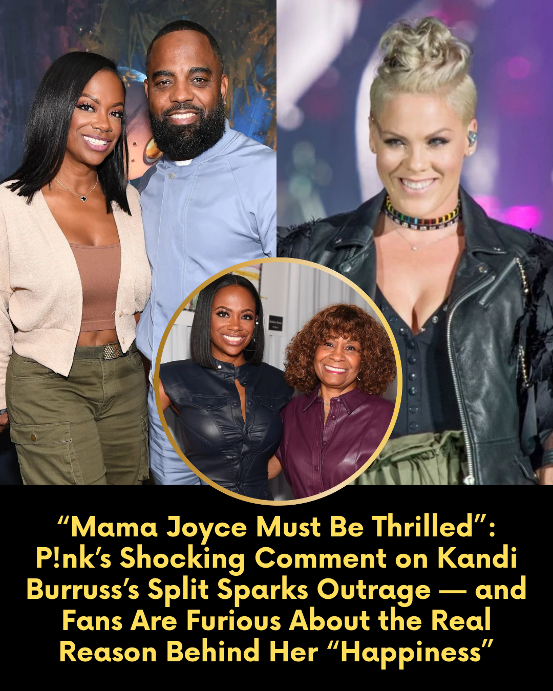 “Mama Joyce Must Be Thrilled”: P!nk’s Shocking Comment on Kandi Burruss’s Split Sparks Outrage — and Fans Are Furious About the Real Reason Behind Her “Happiness”