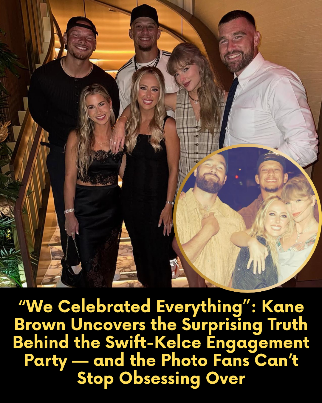 “We Celebrated Everything”: Kane Brown Uncovers the Surprising Truth Behind the Swift-Kelce Engagement Party — and the Photo Fans Can’t Stop Obsessing Over