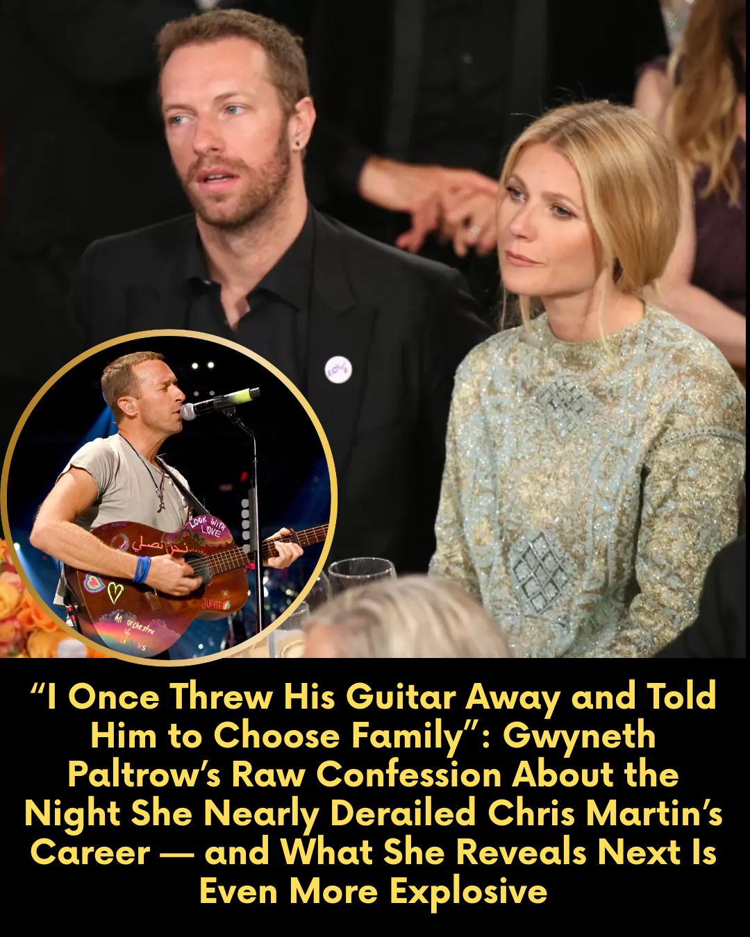 “I Once Threw His Guitar Away and Told Him to Choose Family”: Gwyneth Paltrow’s Raw Confession About the Night She Nearly Derailed Chris Martin’s Career — and What She Reveals Next Is Even More Explosive