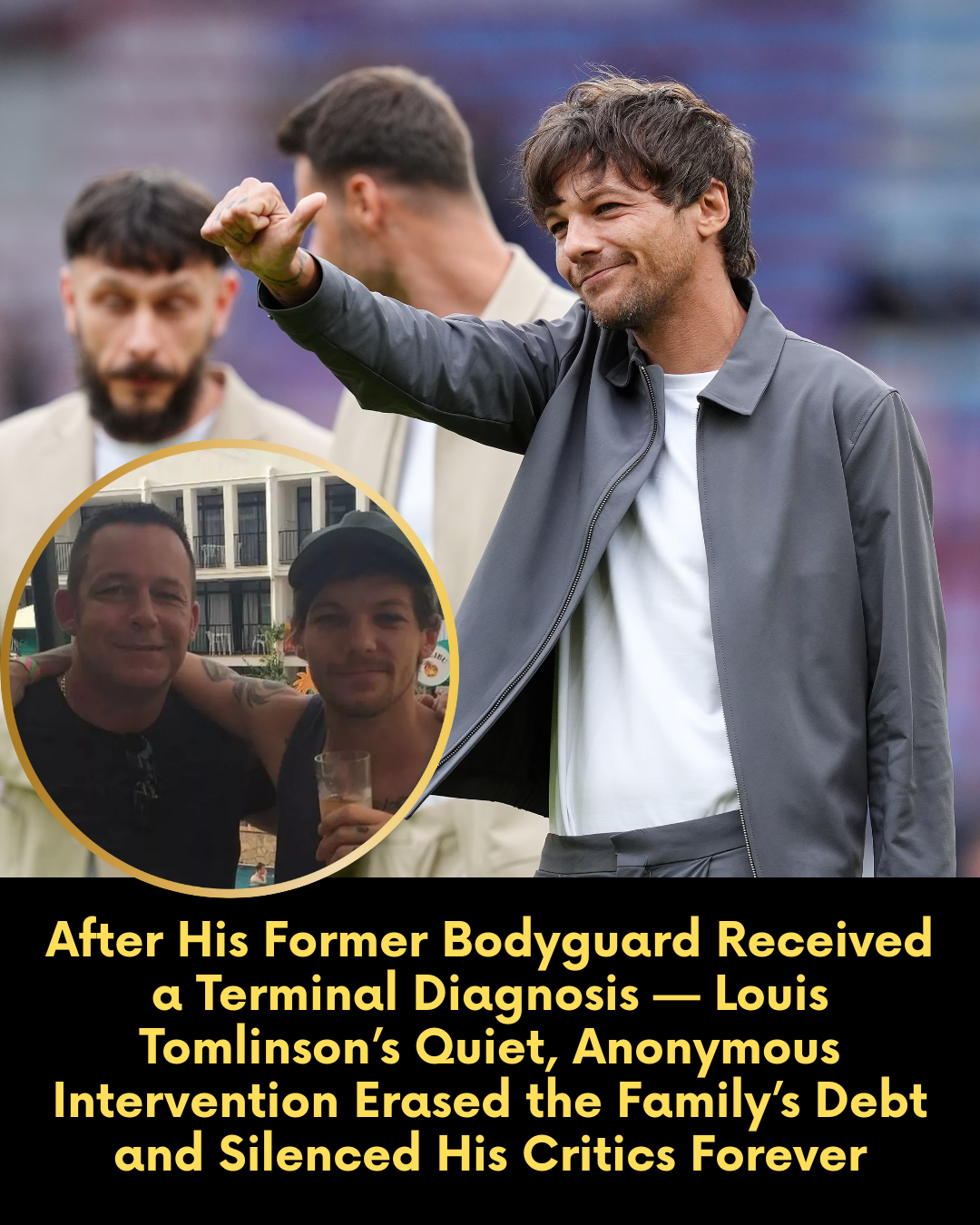 After His Former Bodyguard Received a Terminal Diagnosis — Louis Tomlinson’s Quiet, Anonymous Intervention Erased the Family’s Debt and Silenced His Critics Forever.