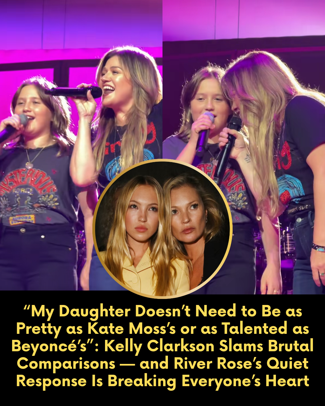 “My Daughter Doesn’t Need to Be as Pretty as Kate Moss’s or as Talented as Beyoncé’s”: Kelly Clarkson Slams Brutal Comparisons — and River Rose’s Quiet Response Is Breaking Everyone’s Heart