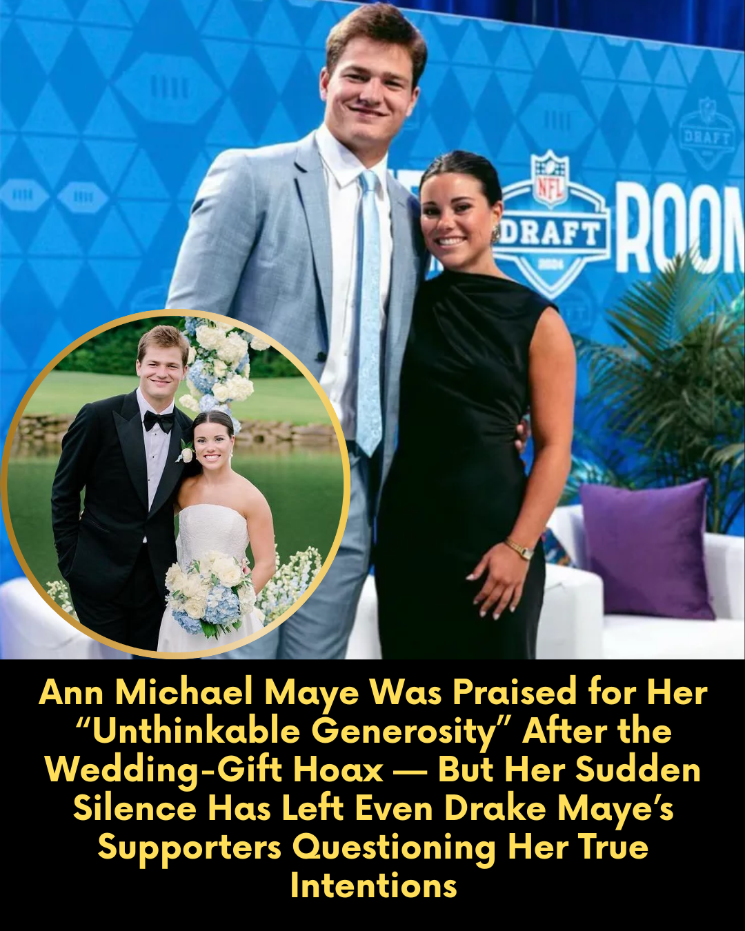 Ann Michael Maye Was Praised for Her “Unthinkable Generosity” After the Wedding-Gift Hoax — But Her Sudden Silence Has Left Even Drake Maye’s Supporters Questioning Her True Intentions
