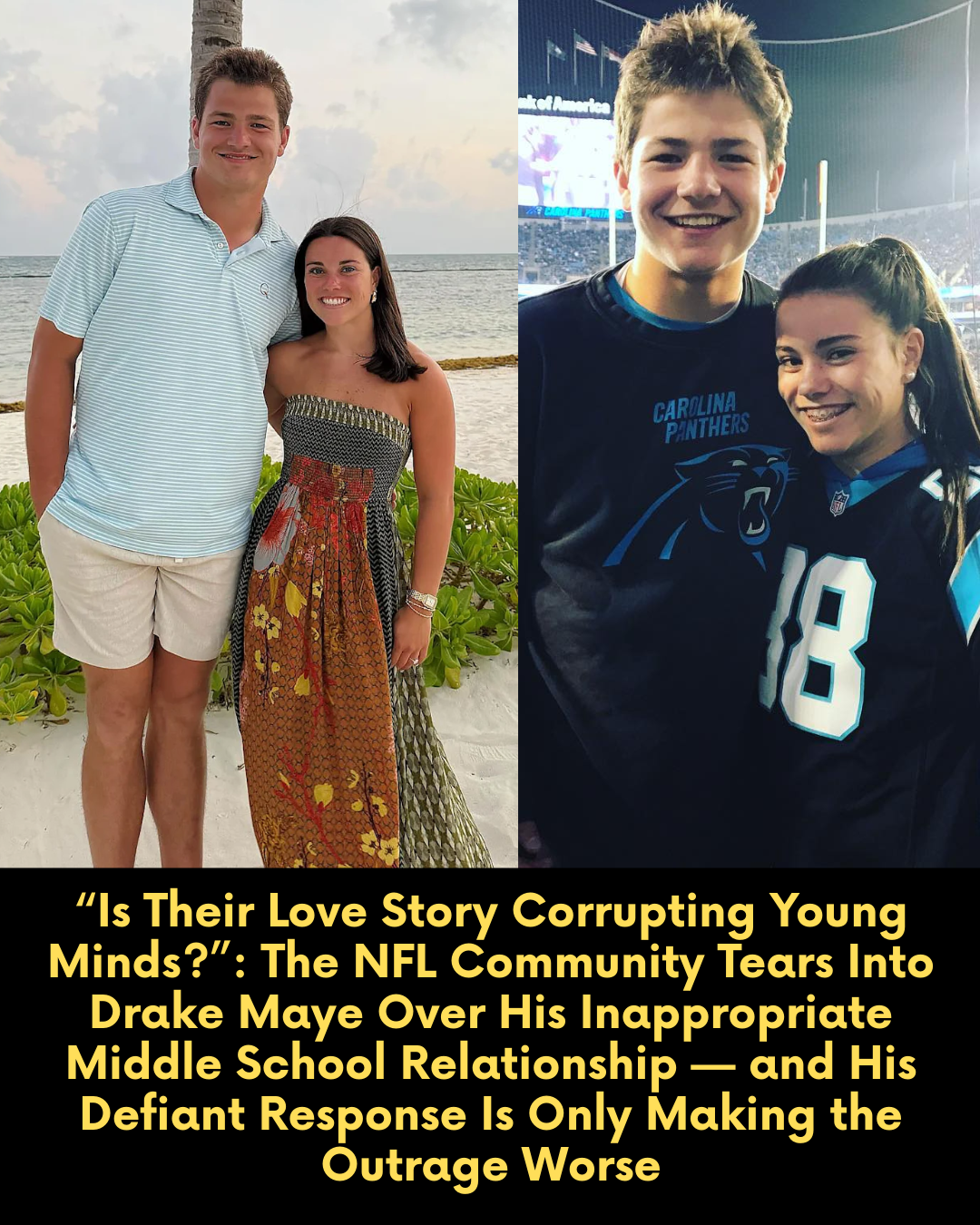 “Is Their Love Story Corrupting Young Minds?”: The NFL Community Tears Into Drake Maye Over His Inappropriate Middle School Relationship — and His Defiant Response Is Only Making the Outrage Worse