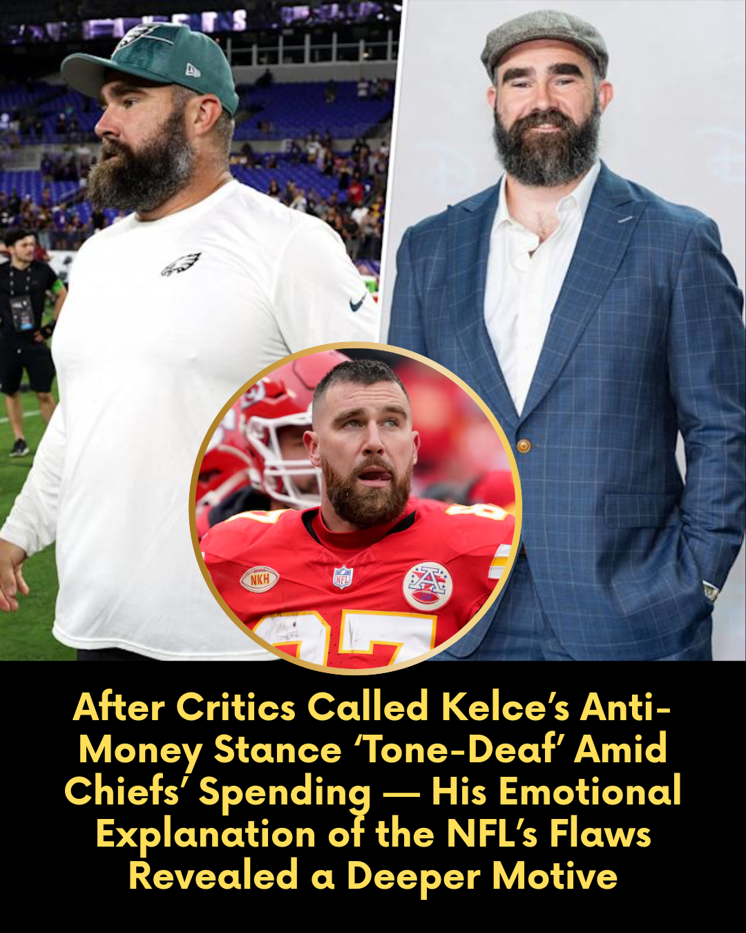 After Critics Called Kelce’s Anti-Money Stance ‘Tone-Deaf’ Amid Chiefs’ Spending — His Emotional Explanation of the NFL’s Flaws Revealed a Deeper Motive.