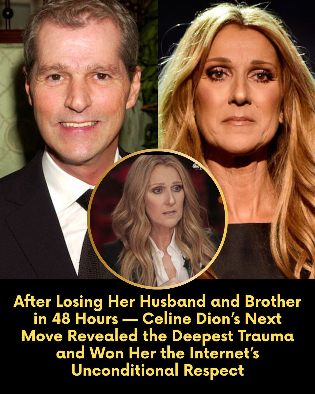 After Losing Her Husband and Brother in 48 Hours — Celine Dion’s Next Move Revealed the Deepest Trauma and Won Her the Internet’s Unconditional Respect