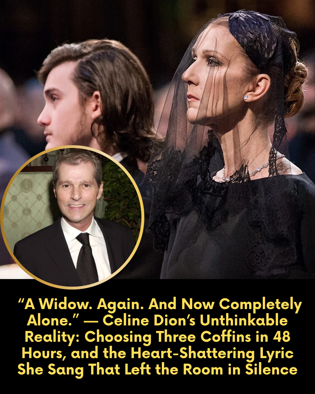 “A Widow. Again. And Now Completely Alone.” — Celine Dion’s Unthinkable Reality: Choosing Three Coffins in 48 Hours, and the Heart-Shattering Lyric She Sang That Left the Room in Silence