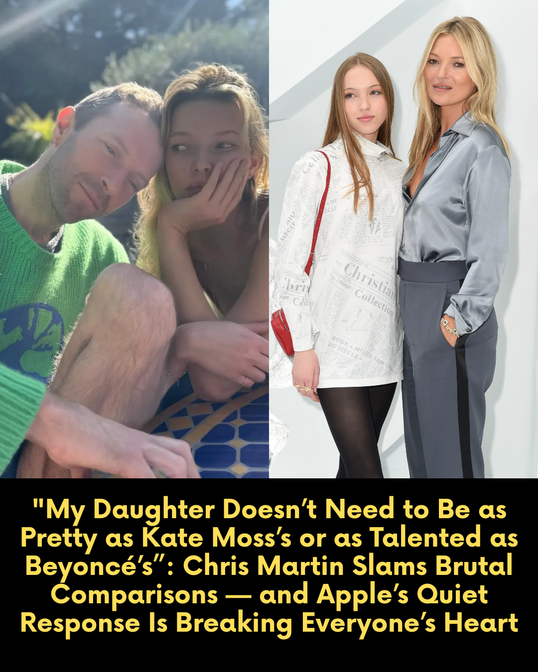 “My Daughter Doesn’t Need to Be as Pretty as Kate Moss’s or as Talented as Beyoncé’s”: Chris Martin Slams Brutal Comparisons — and Apple’s Quiet Response Is Breaking Everyone’s Heart