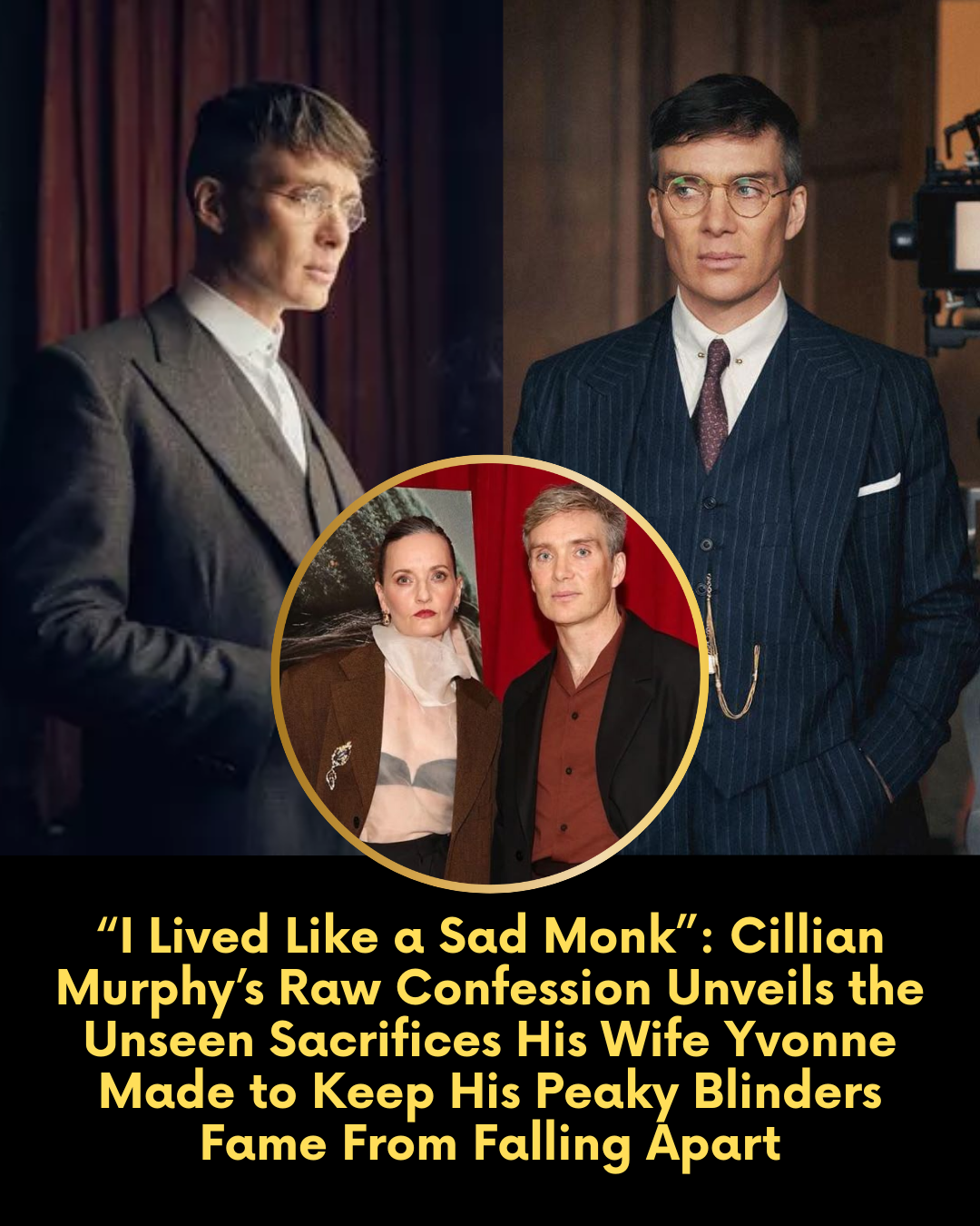 “I Lived Like a Sad Monk”: Cillian Murphy’s Raw Confession Unveils the Unseen Sacrifices His Wife Yvonne Made to Keep His Peaky Blinders Fame From Falling Apart
