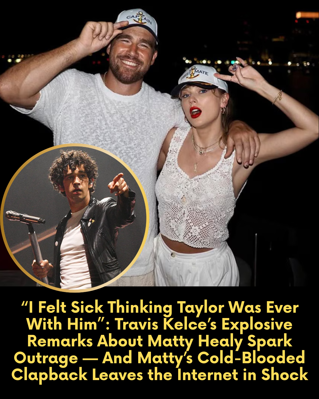 “I Felt Sick Thinking Taylor Was Ever With Him”: Travis Kelce’s Explosive Remarks About Matty Healy Spark Outrage — And Matty’s Cold-Blooded Clapback Leaves the Internet in Shock