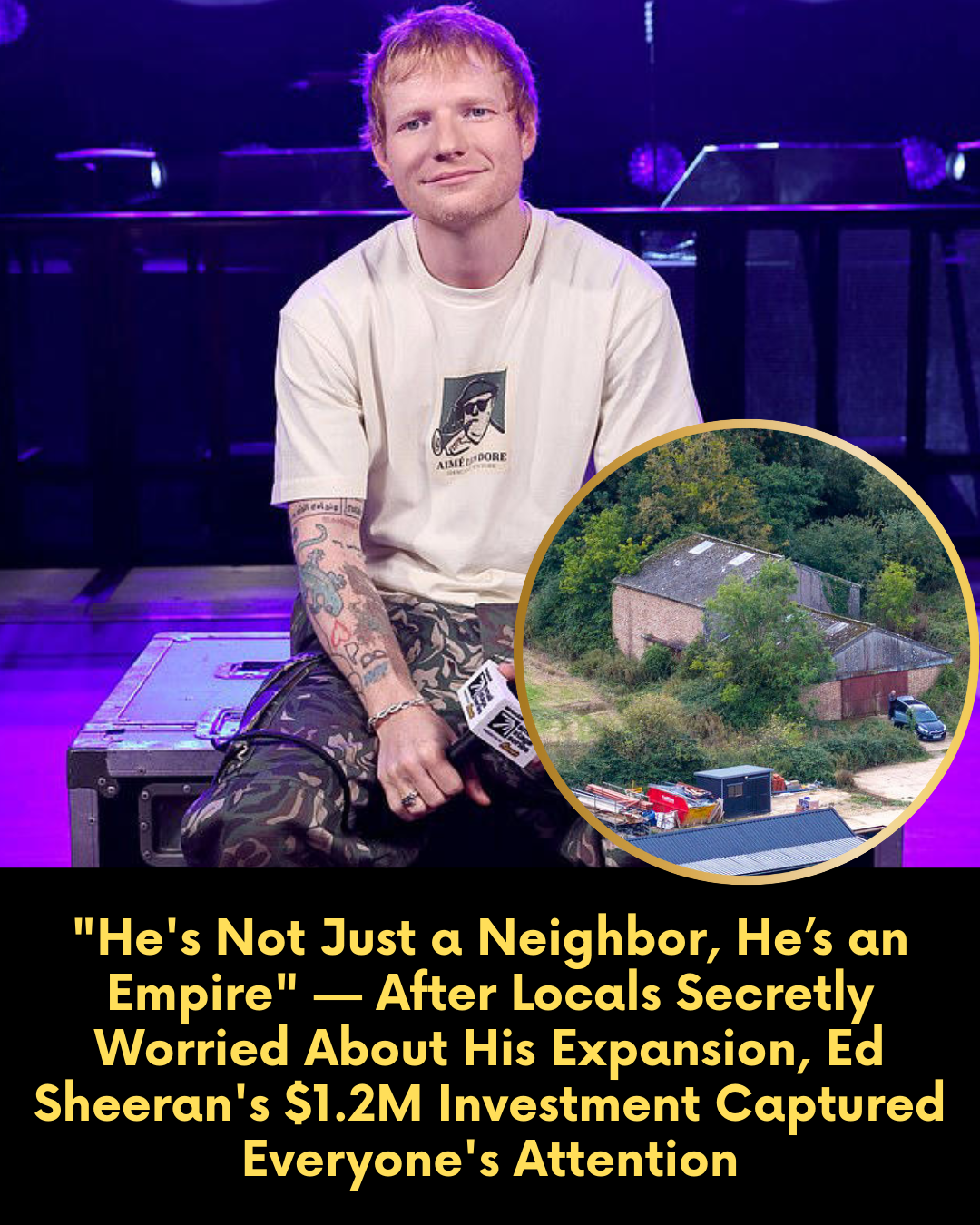 “He’s Not Just a Neighbor, He’s an Empire” — After Locals Secretly Worried About His Expansion, Ed Sheeran’s $1.2M Investment Captured Everyone’s Attention