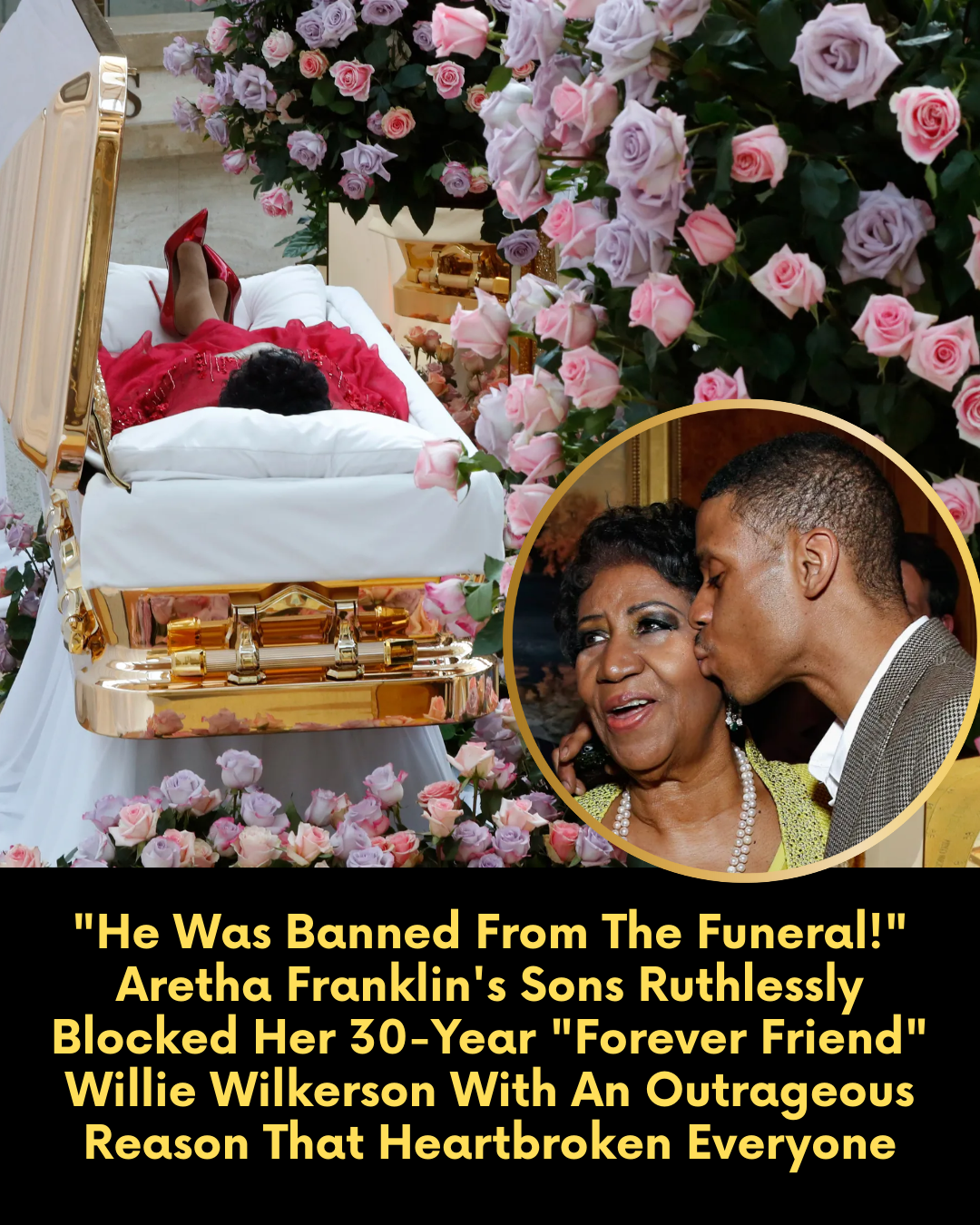 “He Was Banned From The Funeral!” Aretha Franklin’s Sons Ruthlessly Blocked Her 30-Year “Forever Friend” Willie Wilkerson With An Outrageous Reason That Heartbroken Everyone.
