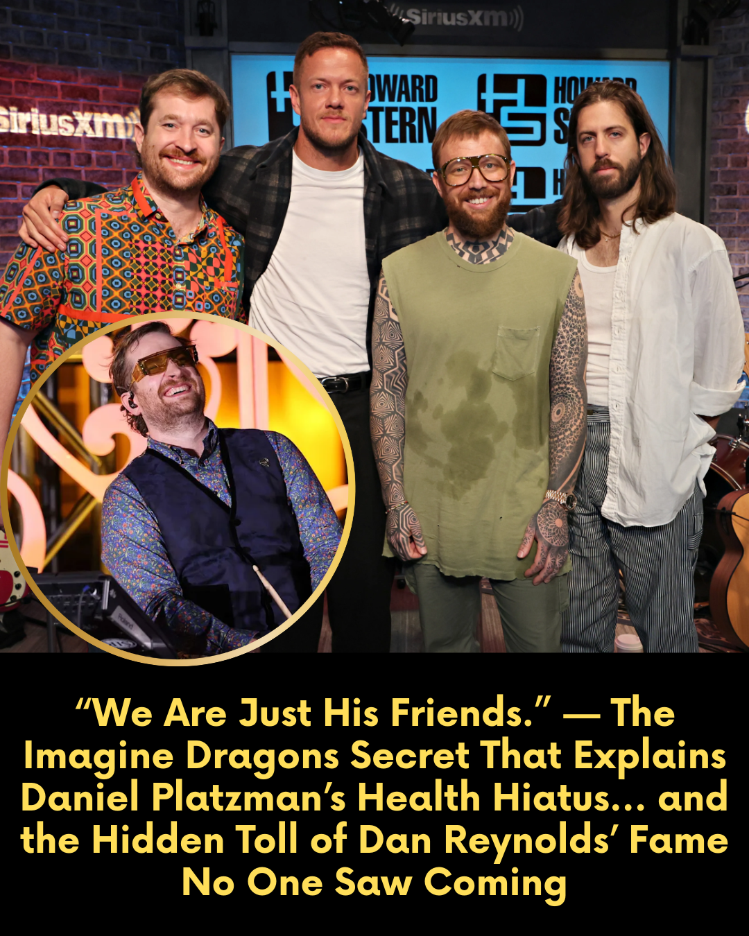 “We Are Just His Friends.” — The Imagine Dragons Secret That Explains Daniel Platzman’s Health Hiatus… and the Hidden Toll of Dan Reynolds’ Fame No One Saw Coming