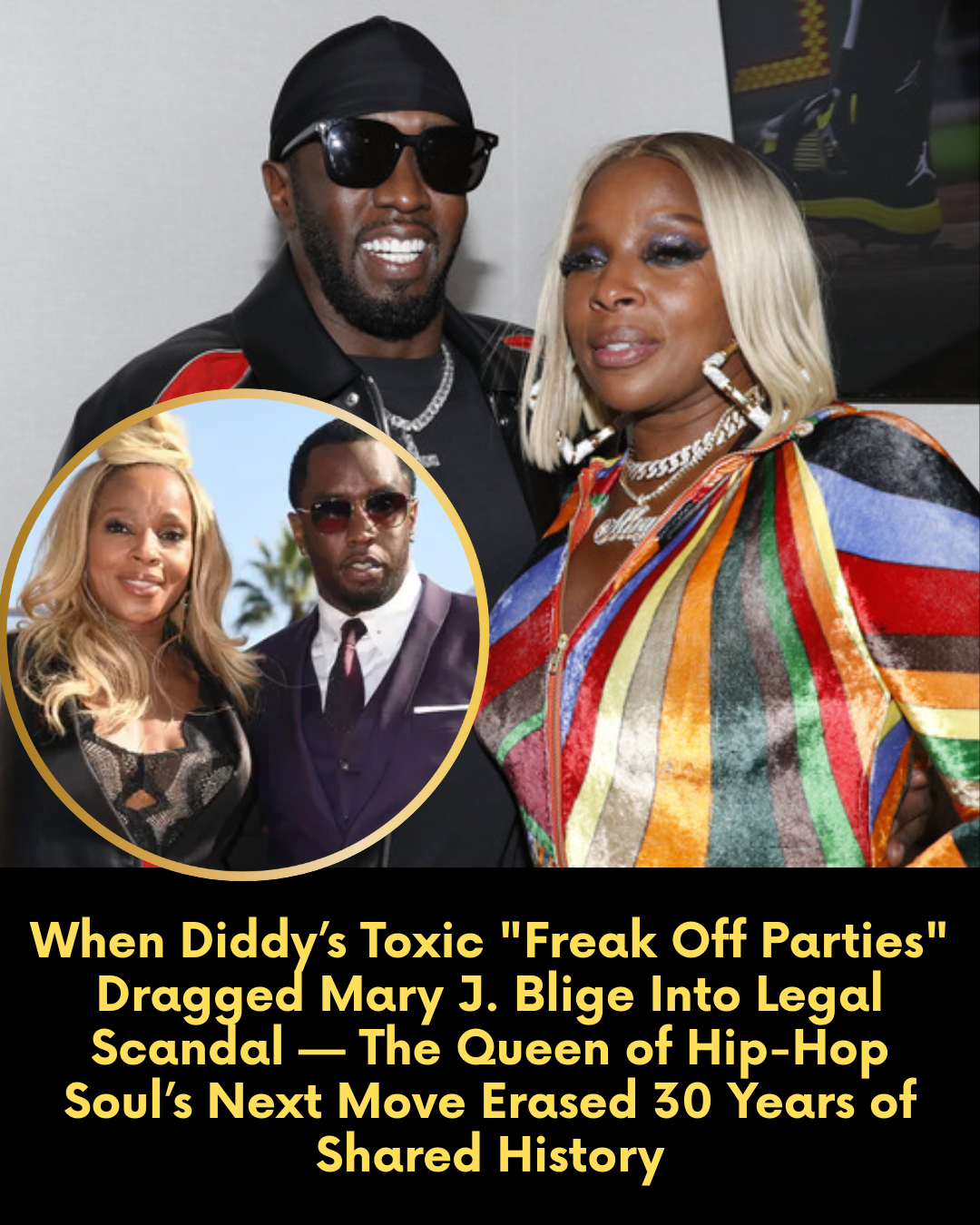 When Diddy’s Toxic “Freak Off Parties” Dragged Mary J. Blige Into Legal Scandal — The Queen of Hip-Hop Soul’s Next Move Erased 30 Years of Shared History