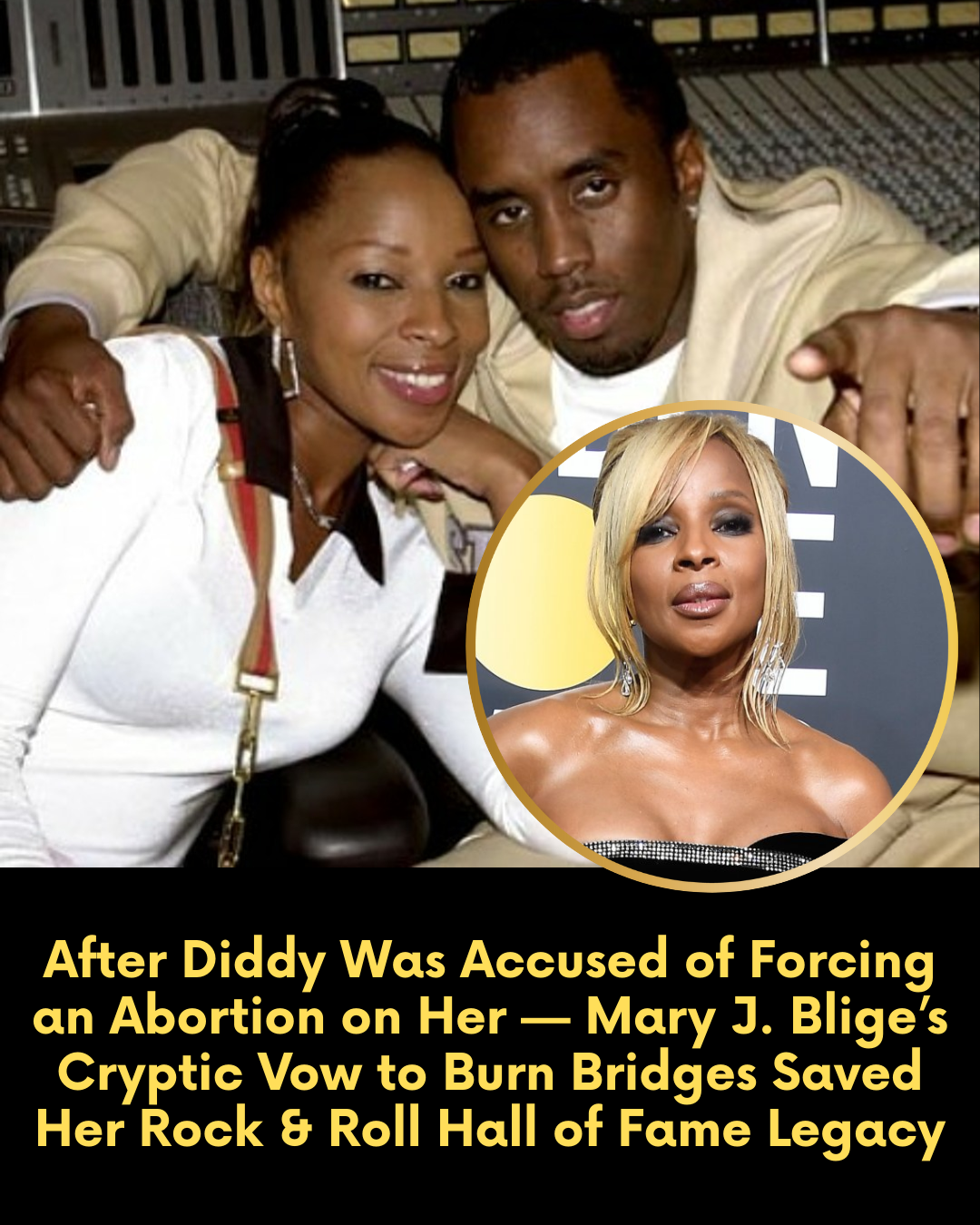 After Diddy Was Accused of Forcing an Abortion on Her — Mary J. Blige’s Cryptic Vow to Burn Bridges Saved Her Rock & Roll Hall of Fame Legacy