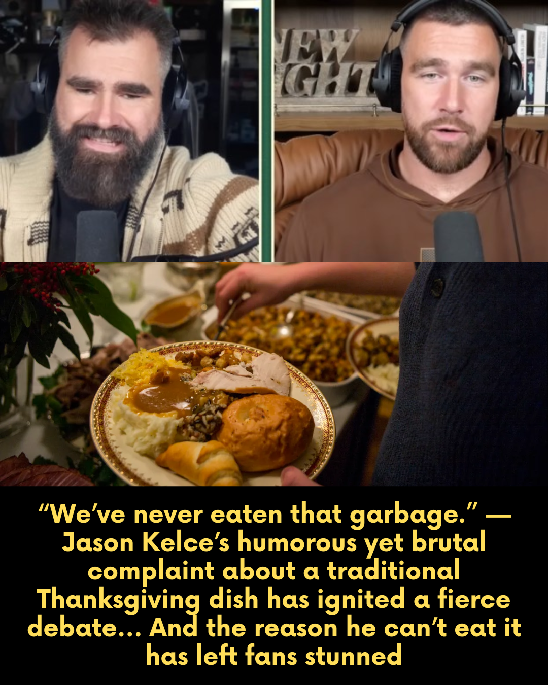 “We’ve never eaten that garbage.” — Jason Kelce’s humorous yet brutal complaint about a traditional Thanksgiving dish has ignited a fierce debate… And the reason he can’t eat it has left fans stunned