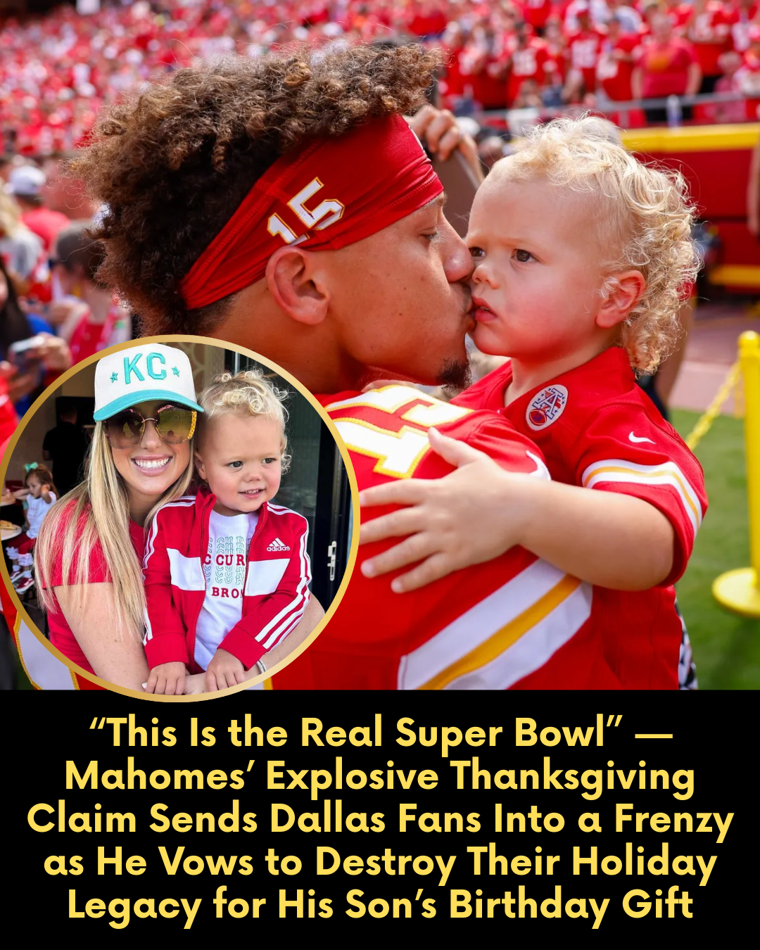 “This Is the Real Super Bowl” — Mahomes’ Explosive Thanksgiving Claim Sends Dallas Fans Into a Frenzy as He Vows to Destroy Their Holiday Legacy for His Son’s Birthday Gift.