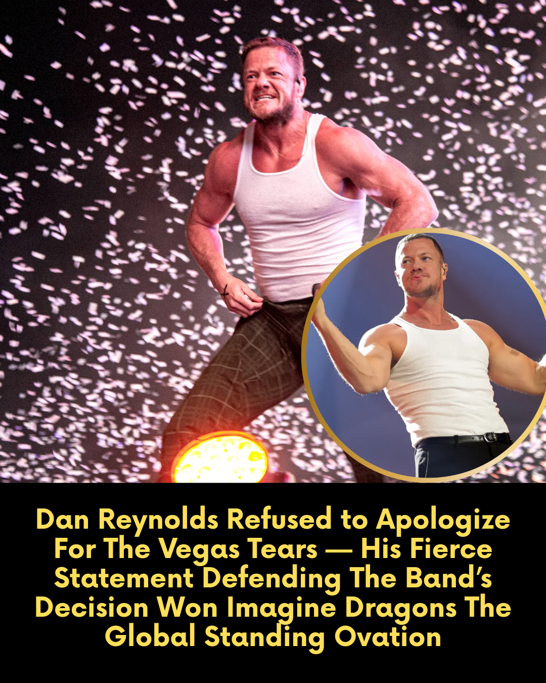 Dan Reynolds Refused to Apologize For The Vegas Tears — His Fierce Statement Defending The Band’s Decision Won Imagine Dragons The Global Standing Ovation
