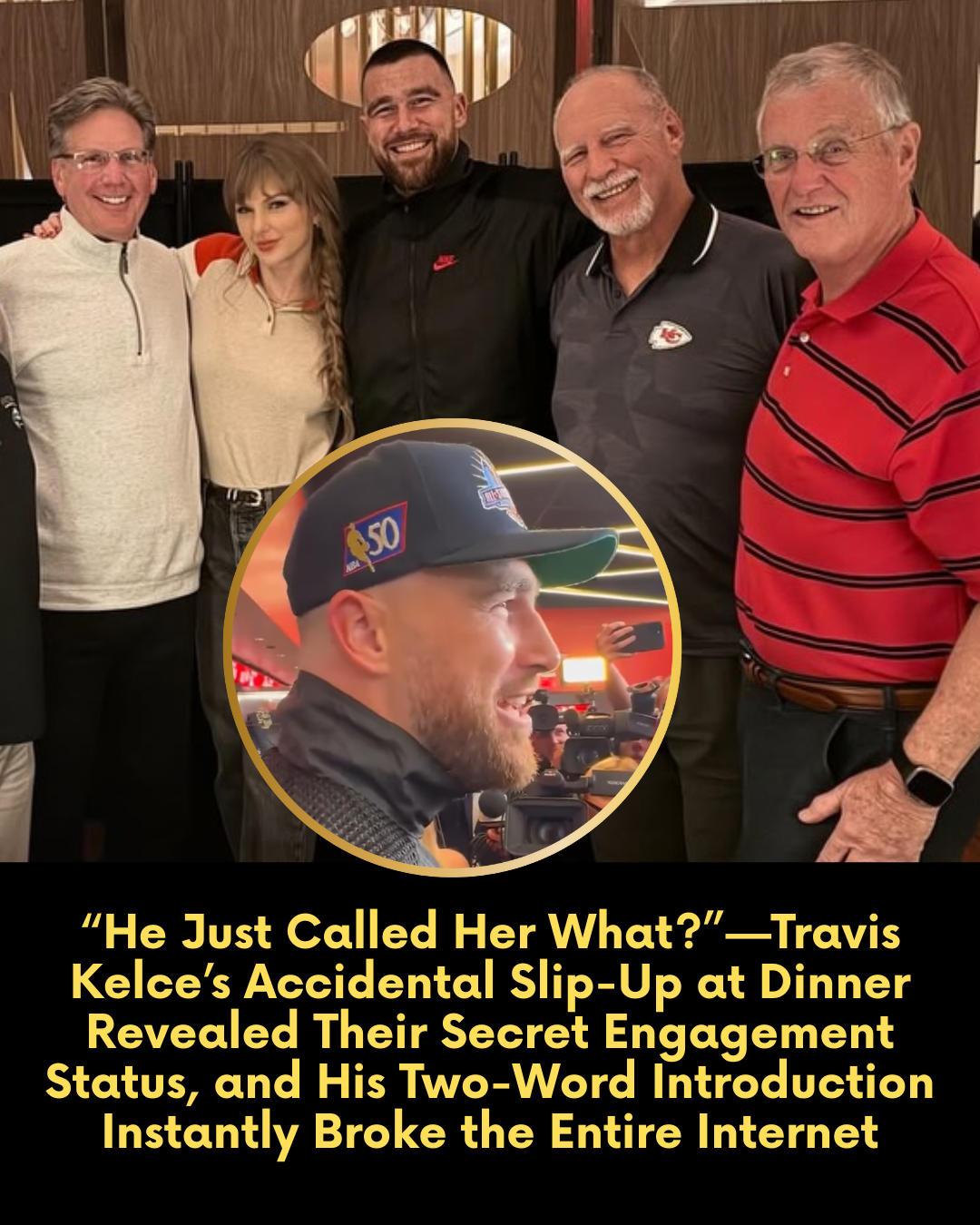 “He Just Called Her What?”—Travis Kelce’s Accidental Slip-Up at Dinner Revealed Their Secret Engagement Status, and His Two-Word Introduction Instantly Broke the Entire Internet