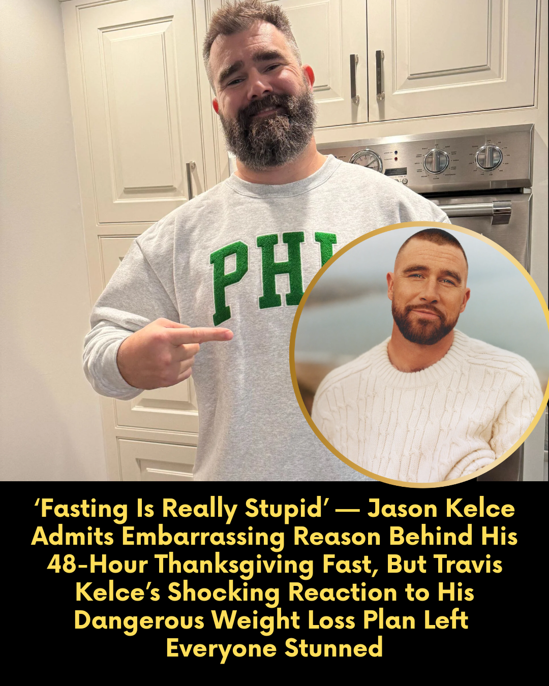 ‘Fasting Is Really Stupid’ — Jason Kelce Admits Embarrassing Reason Behind His 48-Hour Thanksgiving Fast, But Travis Kelce’s Shocking Reaction to His Dangerous Weight Loss Plan Left Everyone Stunned