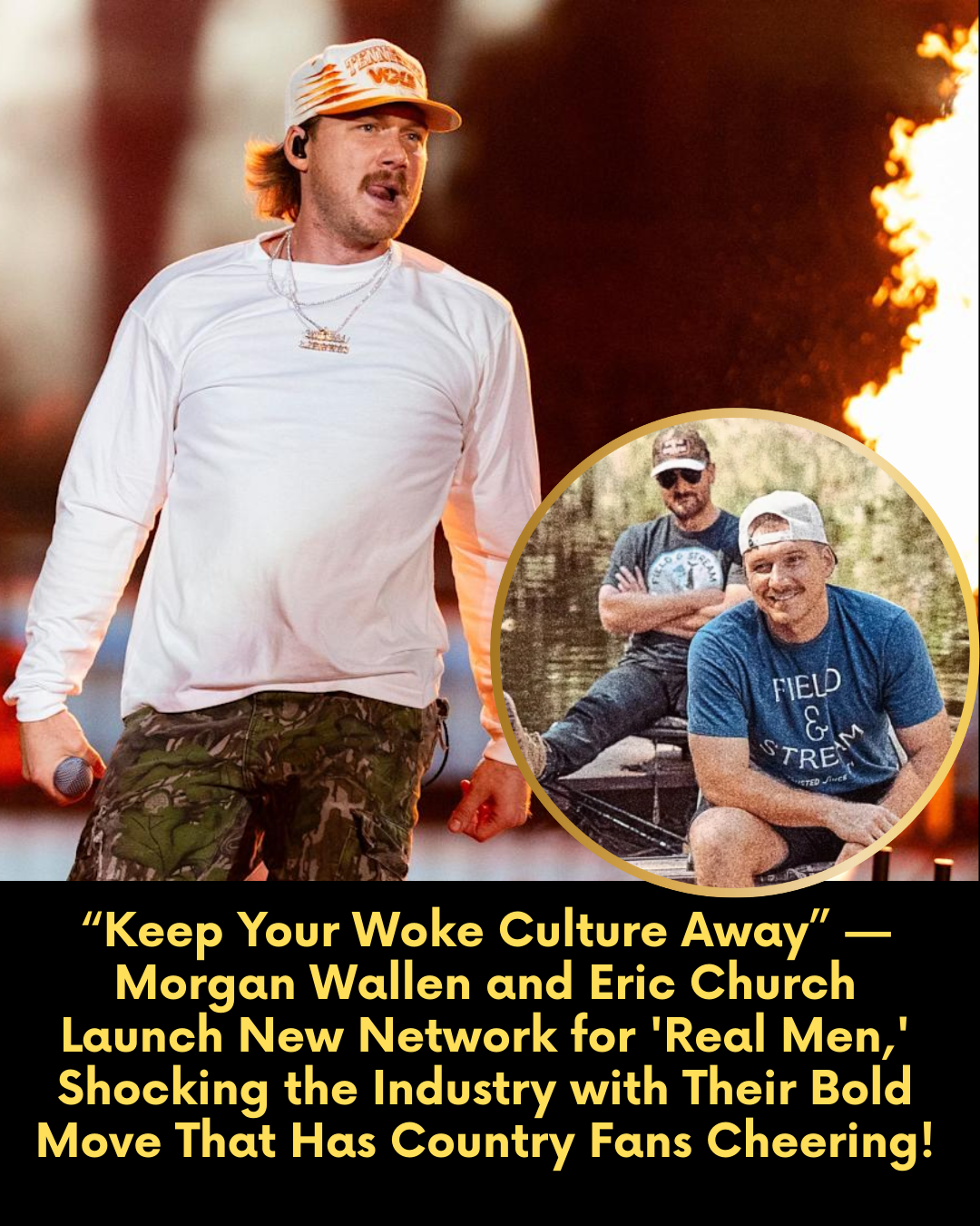 “Keep Your Woke Culture Away” — Morgan Wallen and Eric Church Launch New Network for ‘Real Men,’ Shocking the Industry with Their Bold Move That Has Country Fans Cheering!