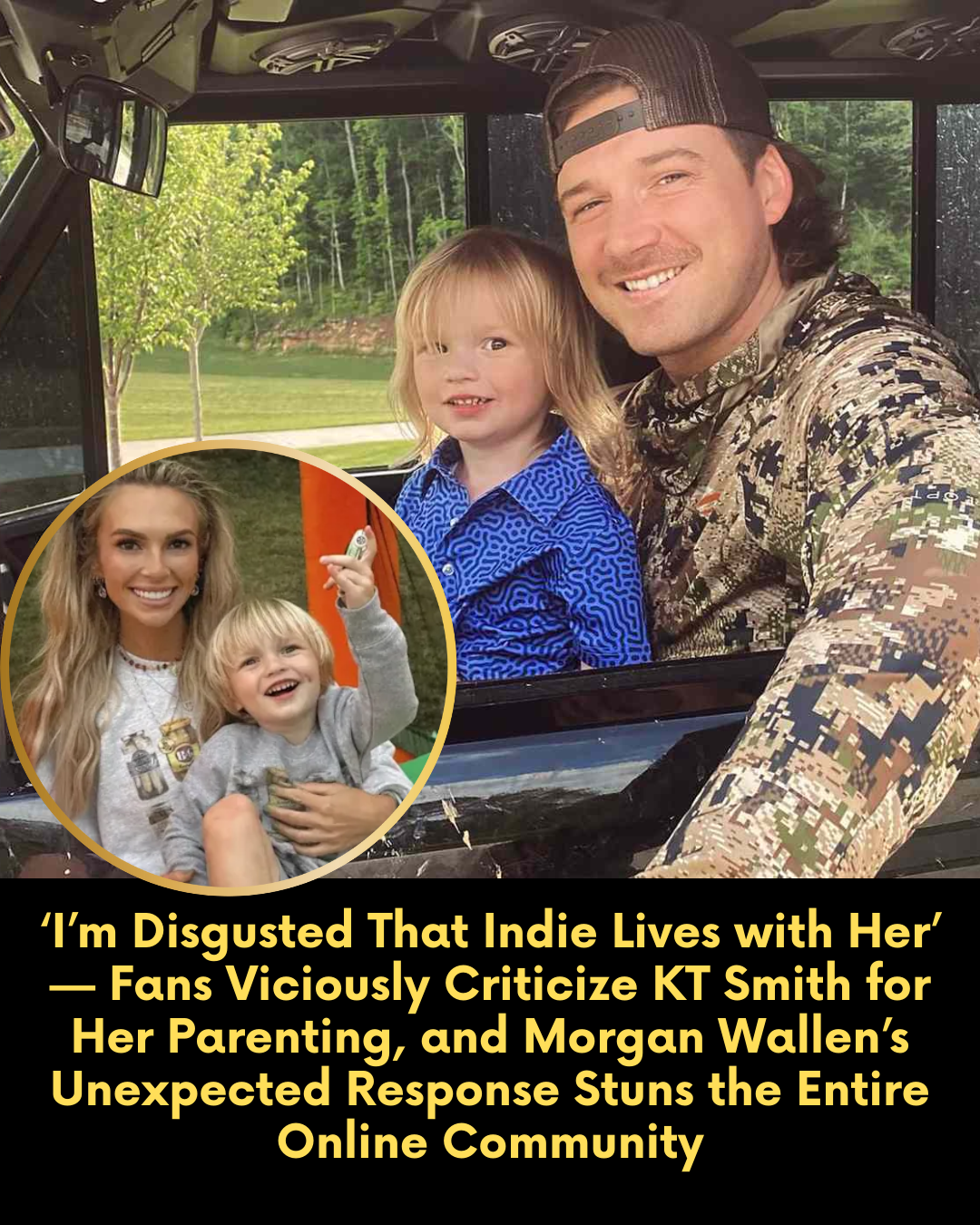 ‘I’m Disgusted That Indie Lives with Her’ — Fans Viciously Criticize KT Smith for Her Parenting, and Morgan Wallen’s Unexpected Response Stuns the Entire Online Community