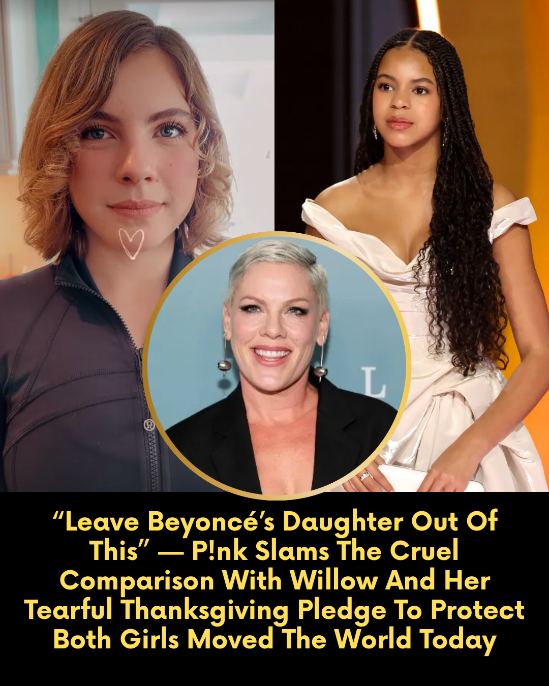 “Leave Beyoncé’s Daughter Out Of This” — P!nk Slams The Cruel Comparison With Willow And Her Tearful Thanksgiving Pledge To Protect Both Girls Moved The World Today