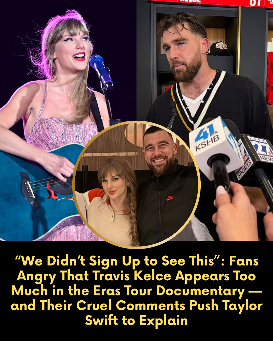 “We Didn’t Sign Up to See This”: Fans Angry That Travis Kelce Appears Too Much in the Eras Tour Documentary — and Their Cruel Comments Push Taylor Swift to Explain