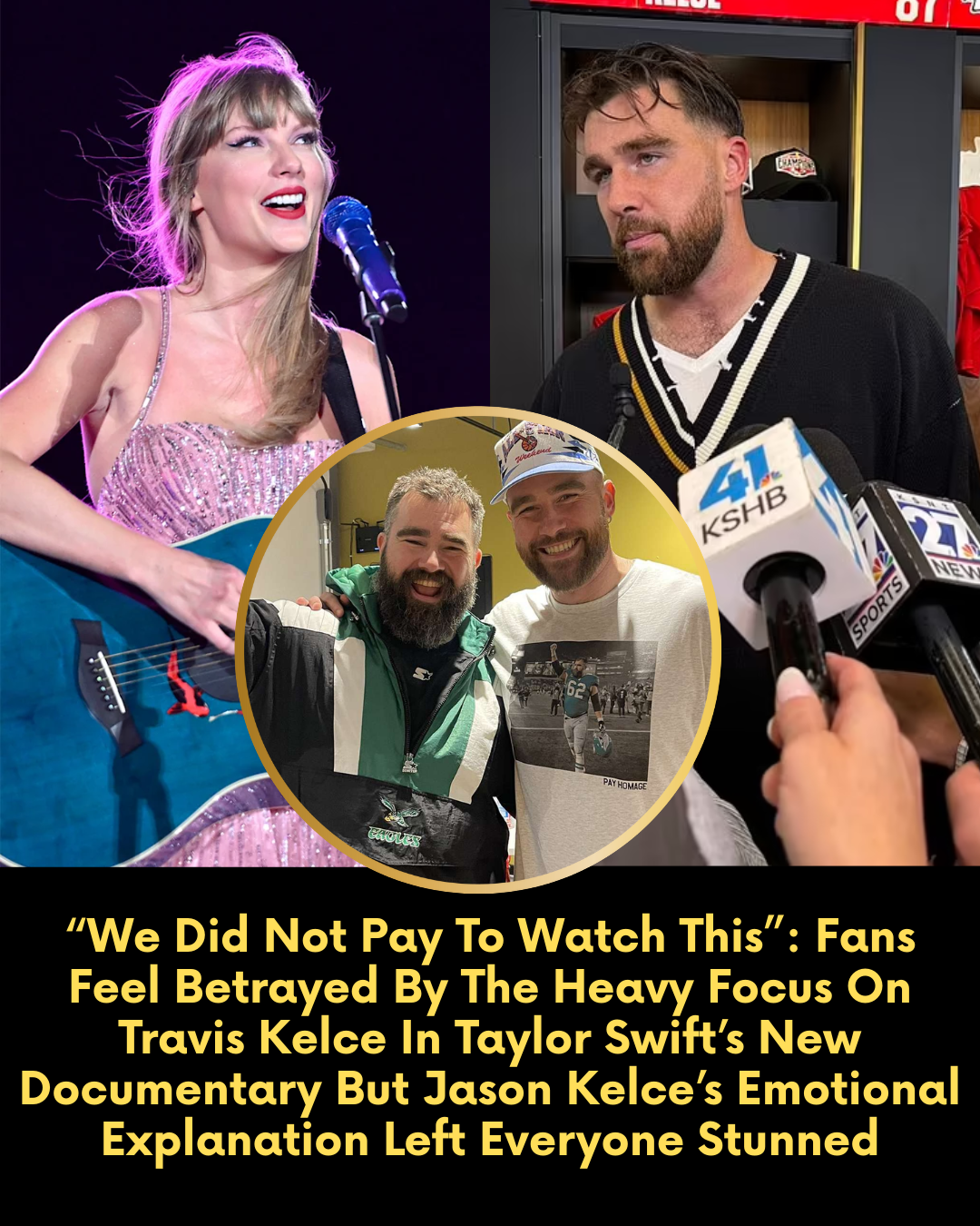 “We Did Not Pay To Watch This”: Fans Feel Betrayed By The Heavy Focus On Travis Kelce In Taylor Swift’s New Documentary But Jason Kelce’s Emotional Explanation Left Everyone Stunned