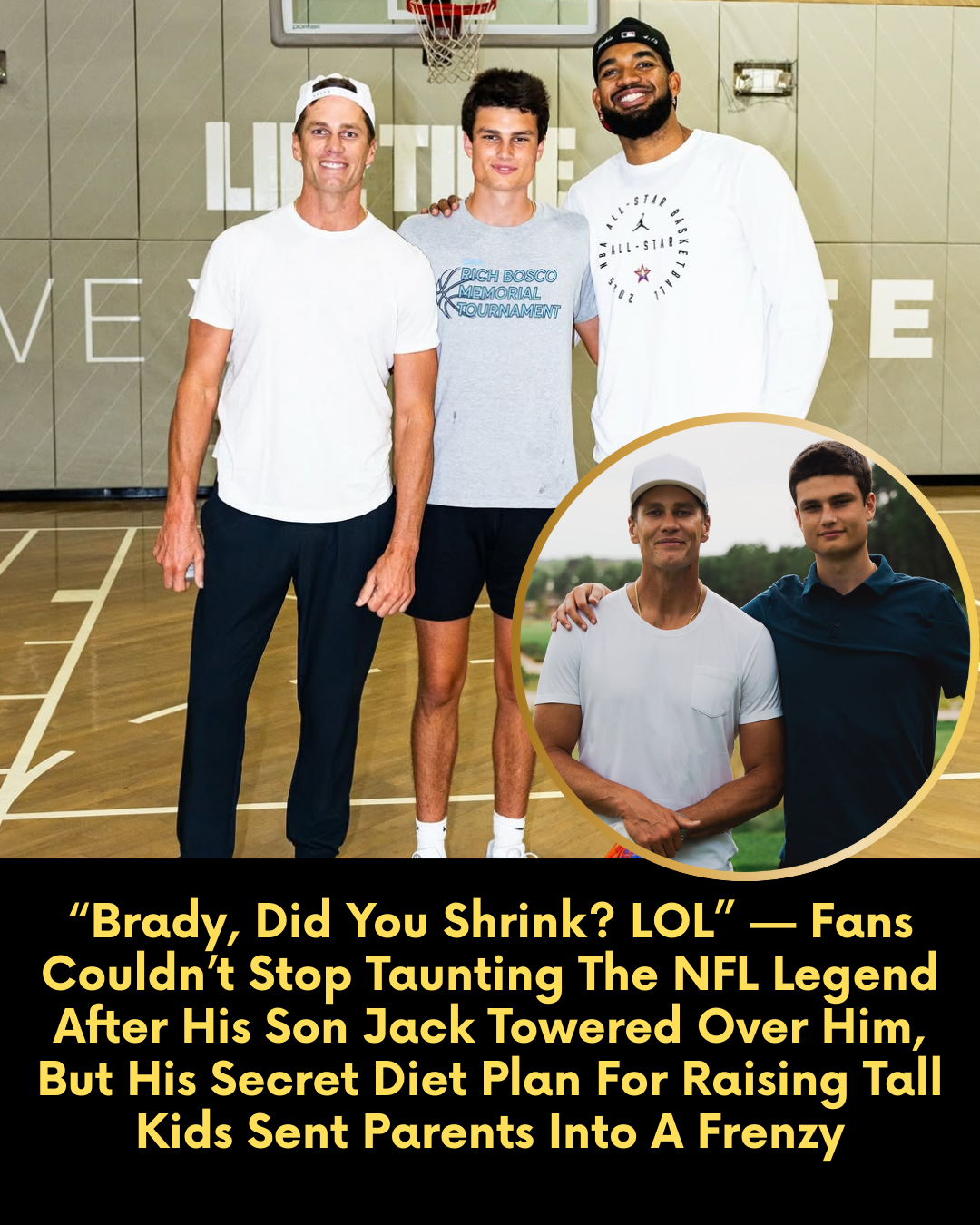 “Brady, Did You Shrink? LOL” — Fans Couldn’t Stop Taunting The NFL Legend After His Son Jack Towered Over Him, But His Secret Diet Plan For Raising Tall Kids Sent Parents Into A Frenzy