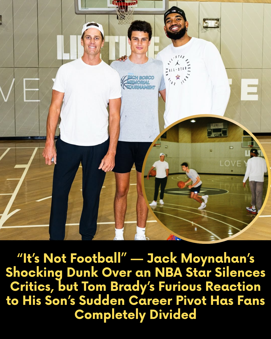 “It’s Not Football” — After Years of Pressure to Follow Tom Brady’s Path, Jack Moynahan’s Shock Dunk Over an NBA Star Silenced Every Critic and Proved He’s Carving a Destiny All His Own