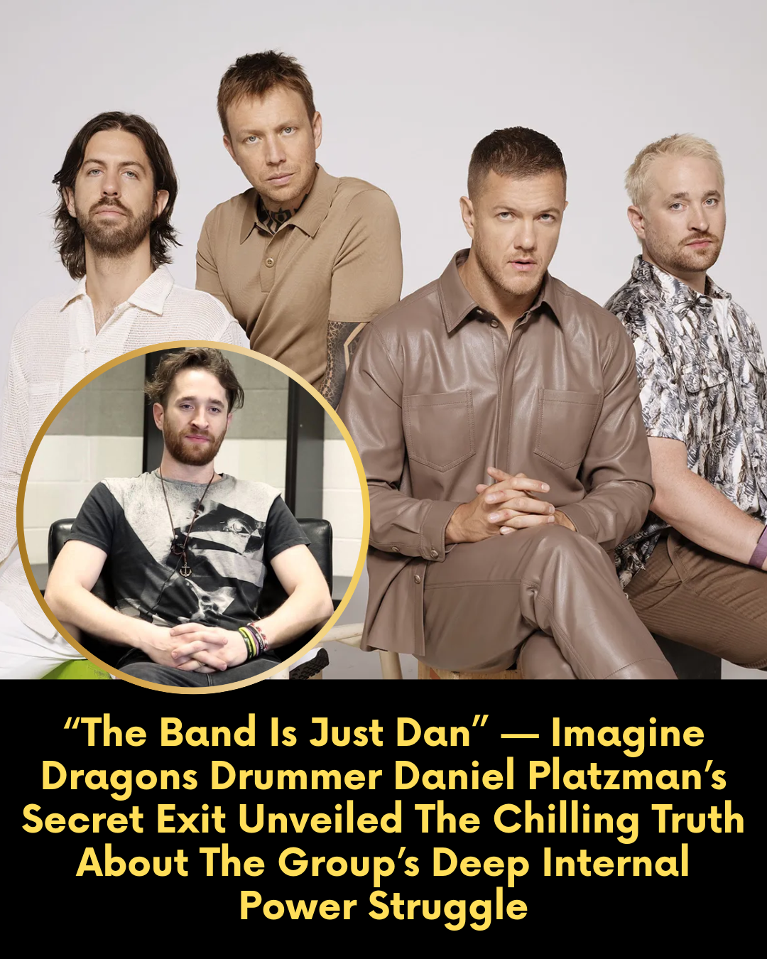 “The Band Is Just Dan” — Imagine Dragons Drummer Daniel Platzman’s Secret Exit Unveiled The Chilling Truth About The Group’s Deep Internal Power Struggle