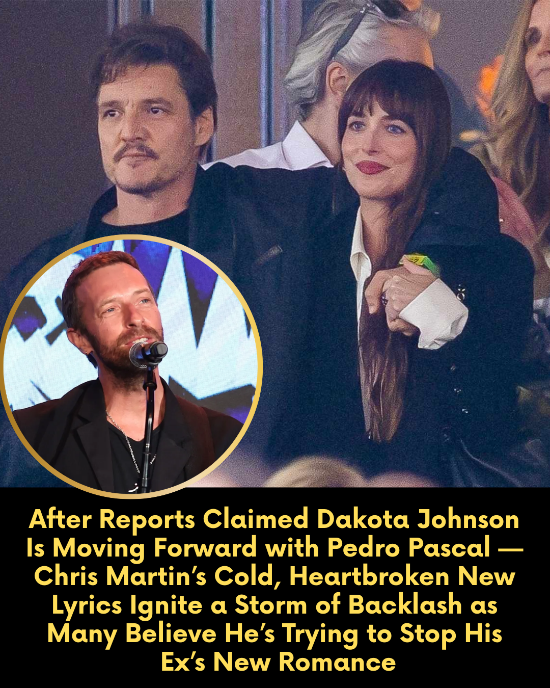 After Reports Claimed Dakota Johnson Is Moving Forward with Pedro Pascal — Chris Martin’s Cold, Heartbroken New Lyrics Ignite a Storm of Backlash as Many Believe He’s Trying to Stop His  Ex’s New Romance