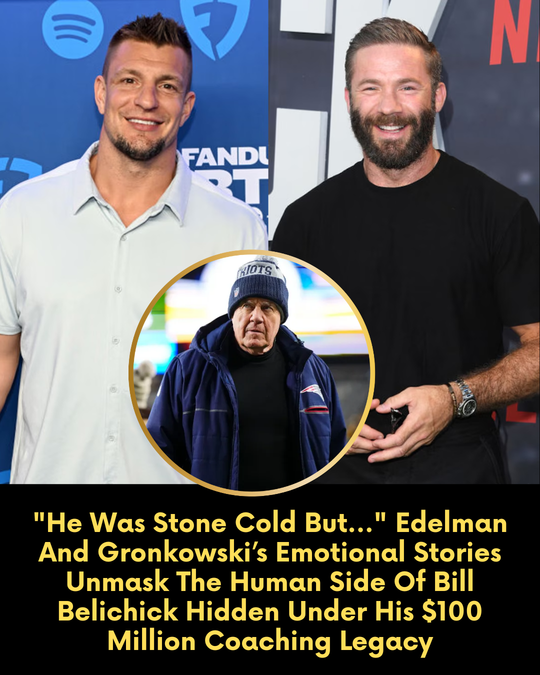“He Was Stone Cold But…” Edelman And Gronkowski’s Emotional Stories Unmask The Human Side Of Bill Belichick Hidden Under His $100 Million Coaching Legacy.