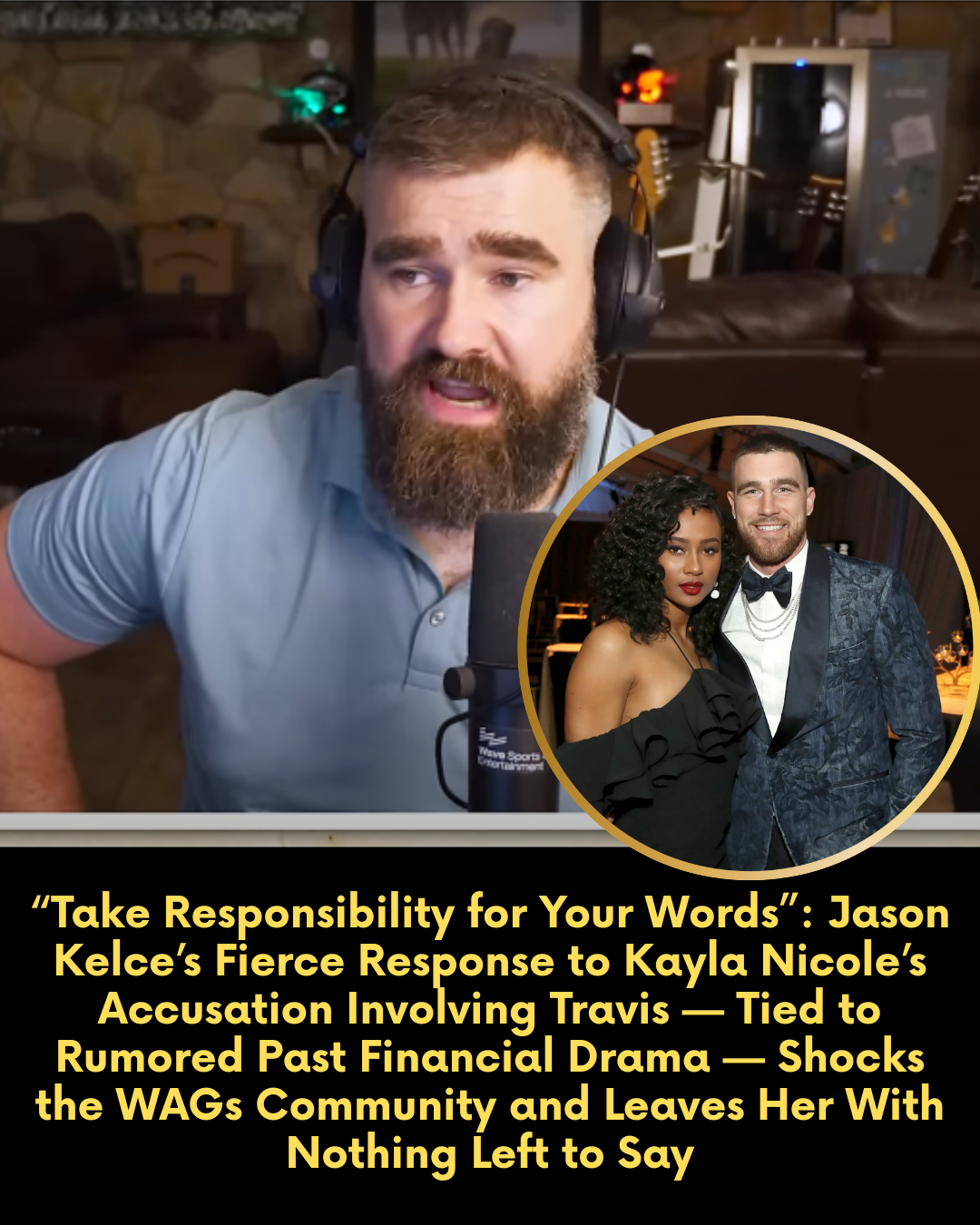 “Take Responsibility for Your Words”: Jason Kelce’s Fierce Response to Kayla Nicole’s Accusation Involving Travis — Tied to Rumored Past Financial Drama — Shocks the WAGs Community and Leaves Her With Nothing Left to Say