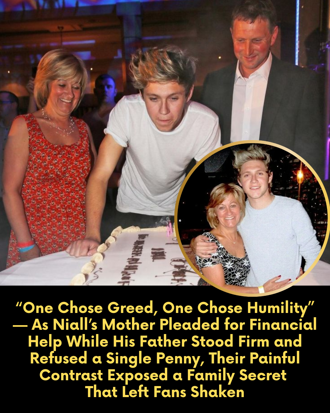 “One Chose Greed, One Chose Humility” — As Niall’s Mother Pleaded for Financial Help While His Father Stood Firm and Refused a Single Penny, Their Painful Contrast Exposed a Family Secret That Left Fans Shaken