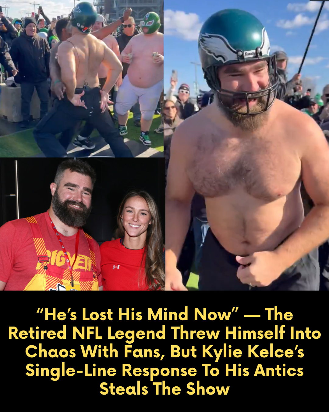 “He’s Lost His Mind Now” — The Retired NFL Legend Threw Himself Into Chaos With Fans, But Kylie Kelce’s Single-Line Response To His Antics Steals The Show