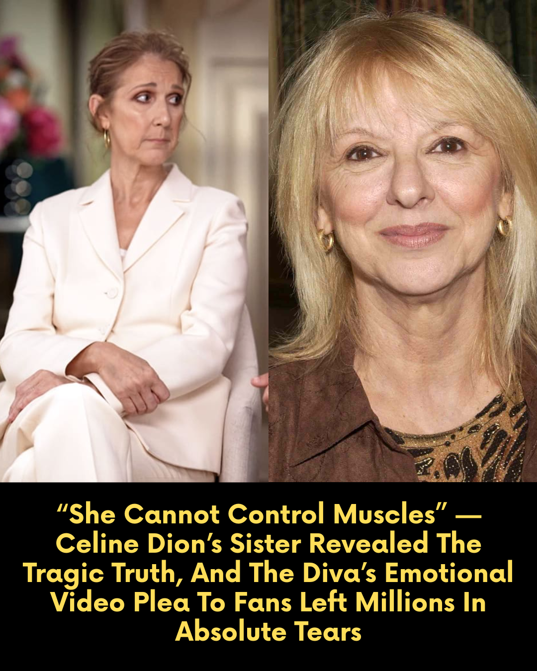 “She Cannot Control Muscles” — Celine Dion’s Sister Revealed The Tragic Truth, And The Diva’s Emotional Video Plea To Fans Left Millions In Absolute Tears